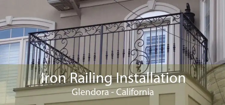 Iron Railing Installation Glendora - California
