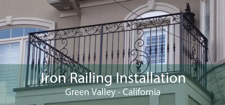 Iron Railing Installation Green Valley - California