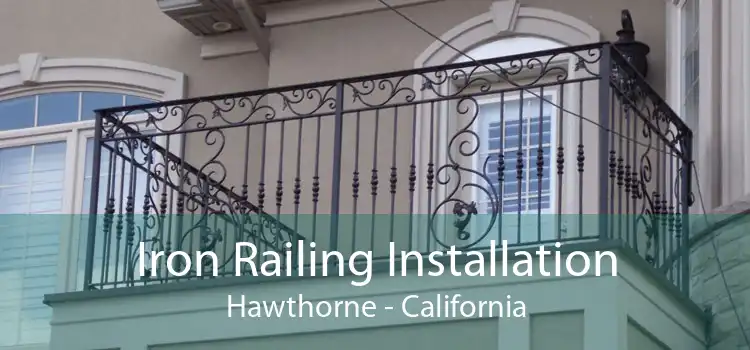 Iron Railing Installation Hawthorne - California