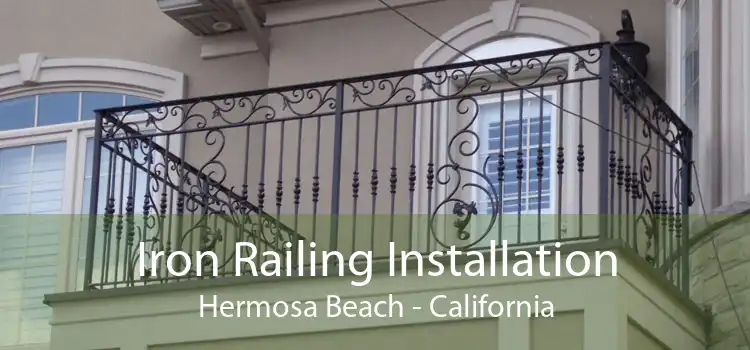 Iron Railing Installation Hermosa Beach - California