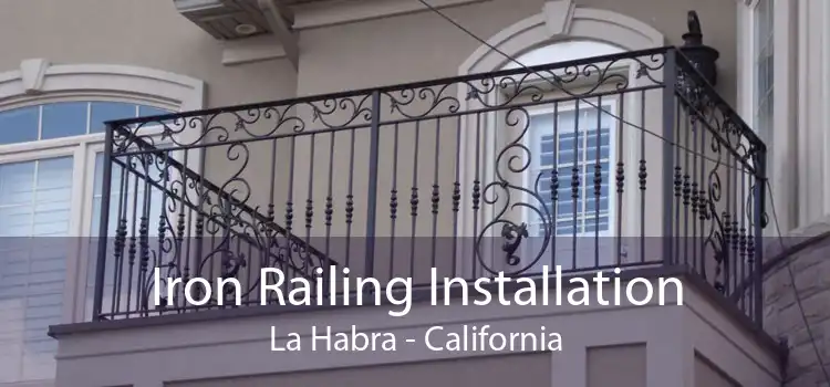 Iron Railing Installation La Habra - California