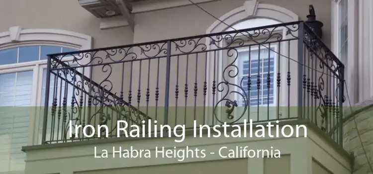 Iron Railing Installation La Habra Heights - California