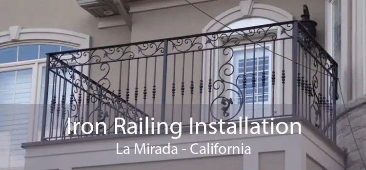 Iron Railing Installation La Mirada - California