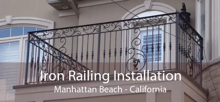 Iron Railing Installation Manhattan Beach - California