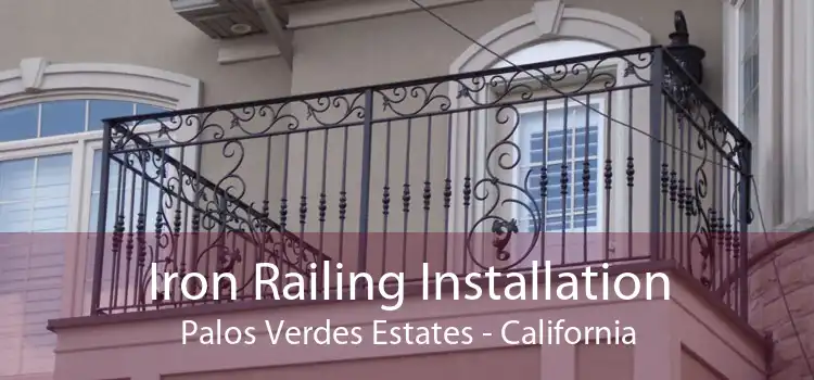 Iron Railing Installation Palos Verdes Estates - California