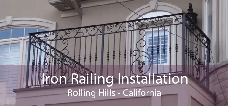 Iron Railing Installation Rolling Hills - California