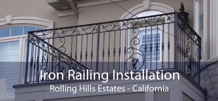 Iron Railing Installation Rolling Hills Estates - California
