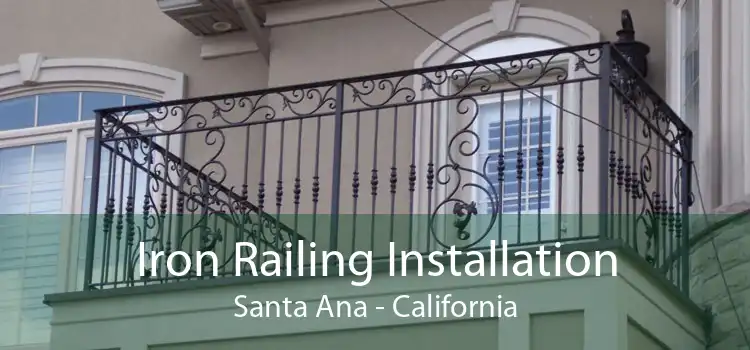 Iron Railing Installation Santa Ana - California
