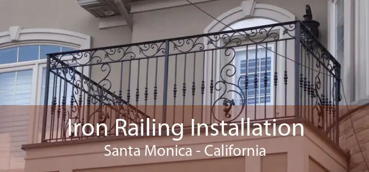 Iron Railing Installation Santa Monica - California