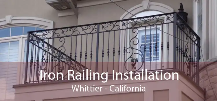 Iron Railing Installation Whittier - California