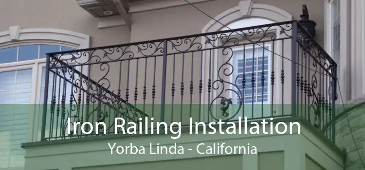 Iron Railing Installation Yorba Linda - California