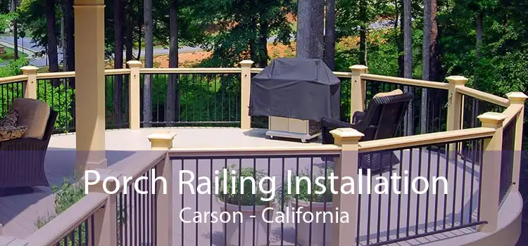 Porch Railing Installation Carson - California