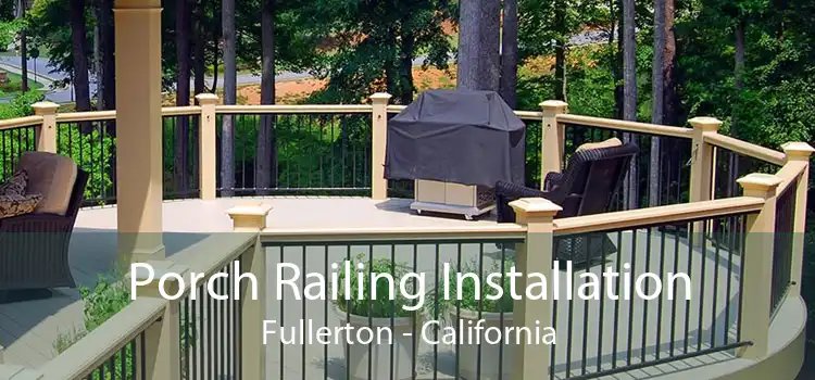Porch Railing Installation Fullerton - California