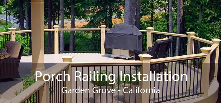 Porch Railing Installation Garden Grove - California