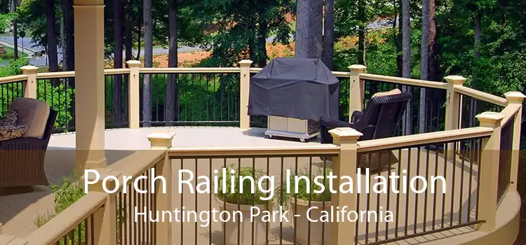 Porch Railing Installation Huntington Park - California