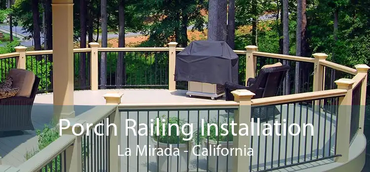 Porch Railing Installation La Mirada - California