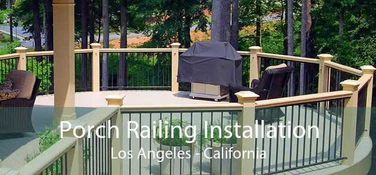 Porch Railing Installation Los Angeles - California