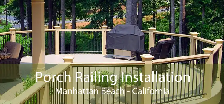 Porch Railing Installation Manhattan Beach - California