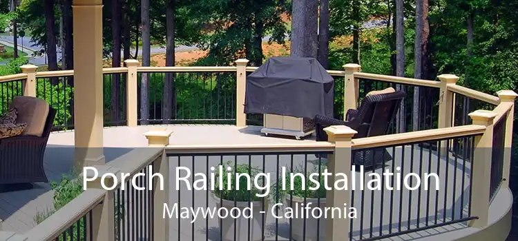 Porch Railing Installation Maywood - California