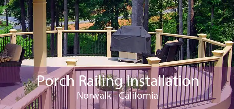 Porch Railing Installation Norwalk - California