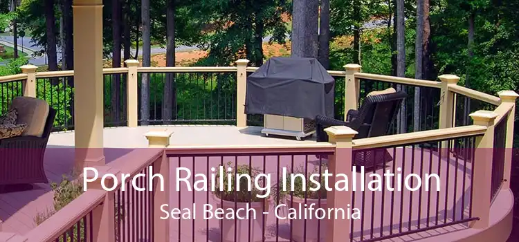 Porch Railing Installation Seal Beach - California