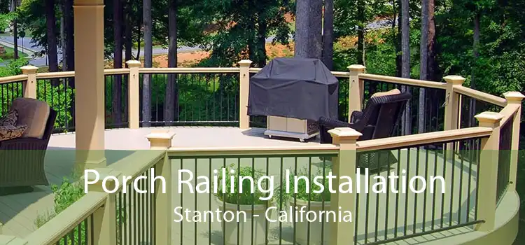 Porch Railing Installation Stanton - California