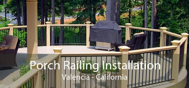 Porch Railing Installation Valencia - California