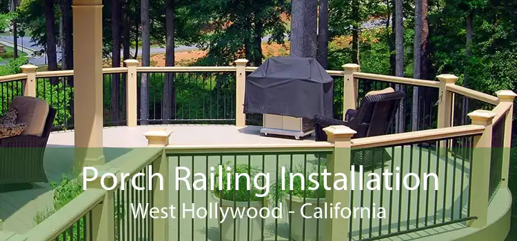 Porch Railing Installation West Hollywood - California