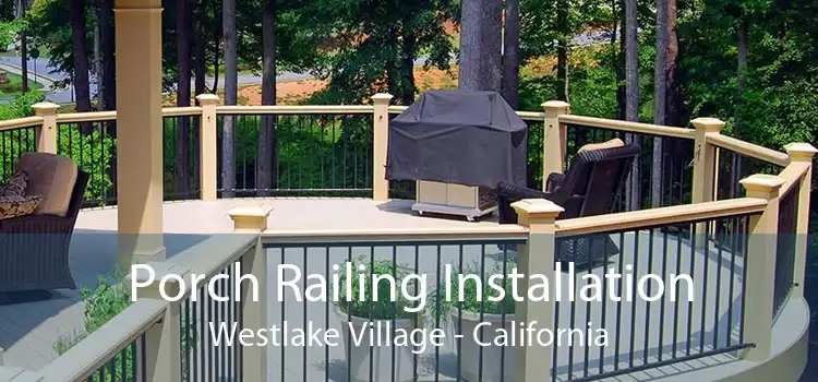 Porch Railing Installation Westlake Village - California