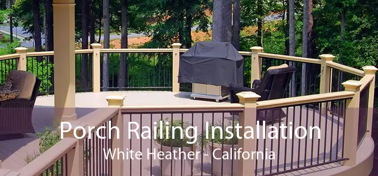Porch Railing Installation White Heather - California