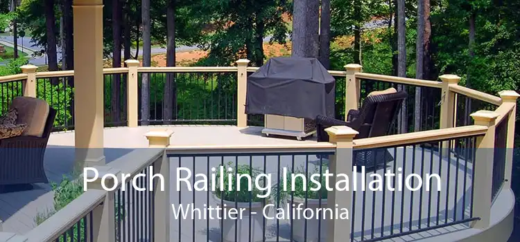 Porch Railing Installation Whittier - California