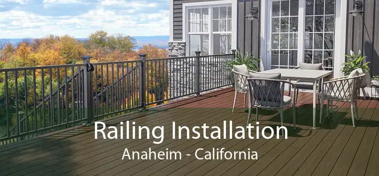 Railing Installation Anaheim - California