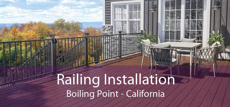 Railing Installation Boiling Point - California