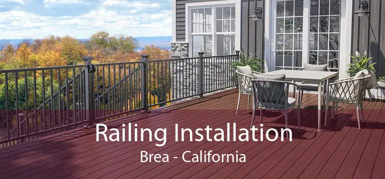 Railing Installation Brea - California