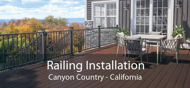 Railing Installation Canyon Country - California