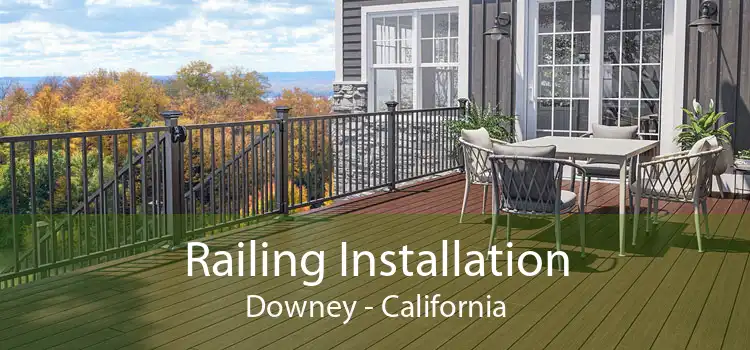 Railing Installation Downey - California