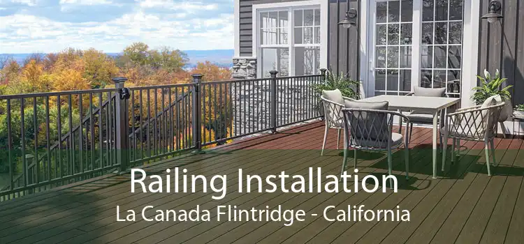 Railing Installation La Canada Flintridge - California