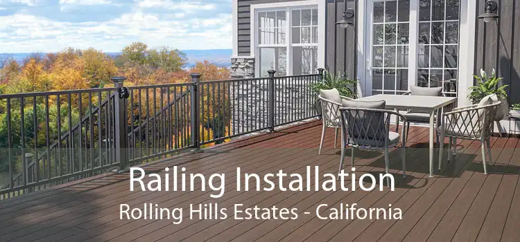 Railing Installation Rolling Hills Estates - California