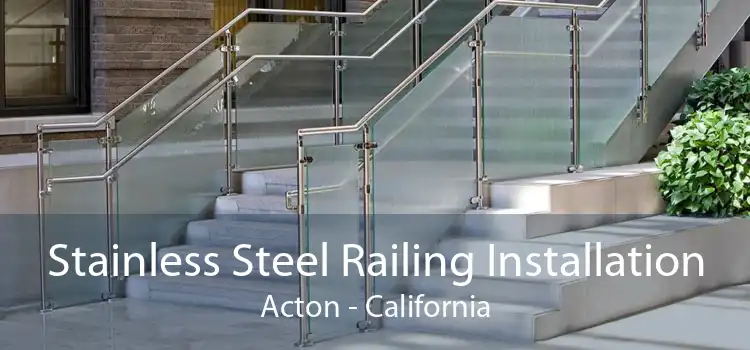 Stainless Steel Railing Installation Acton - California