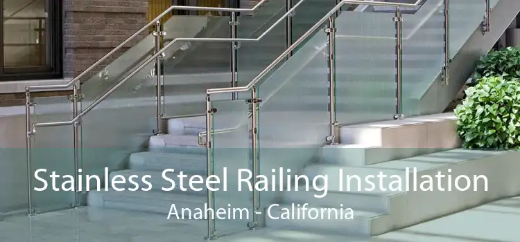 Stainless Steel Railing Installation Anaheim - California