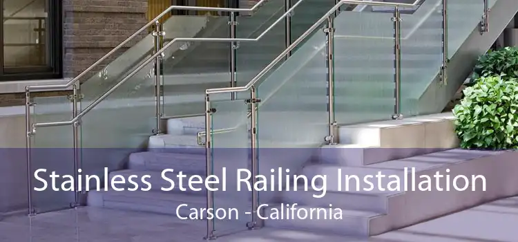 Stainless Steel Railing Installation Carson - California