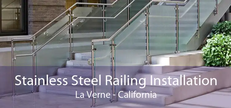 Stainless Steel Railing Installation La Verne - California
