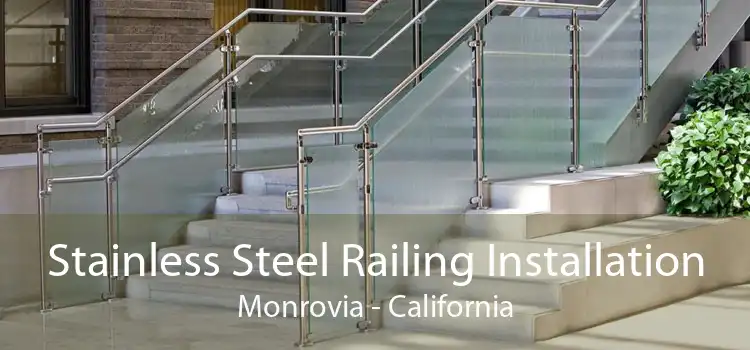 Stainless Steel Railing Installation Monrovia - California