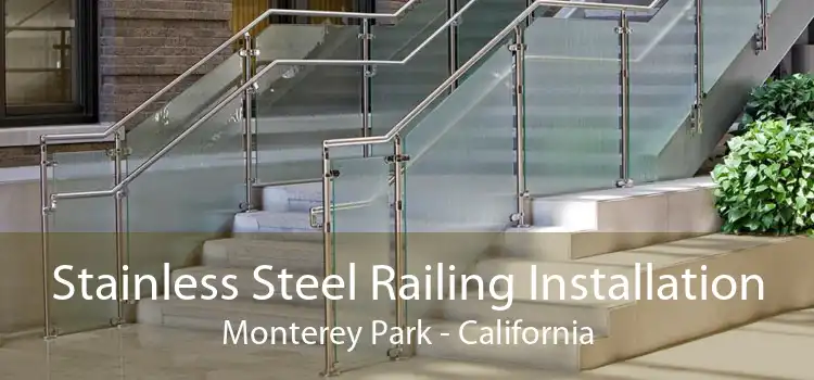Stainless Steel Railing Installation Monterey Park - California