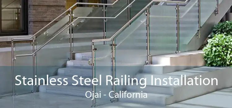 Stainless Steel Railing Installation Ojai - California