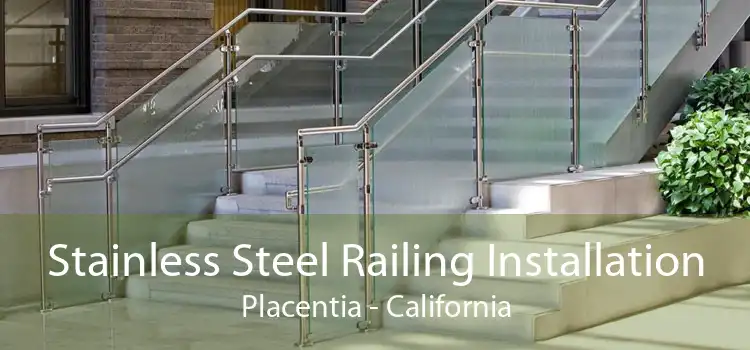 Stainless Steel Railing Installation Placentia - California
