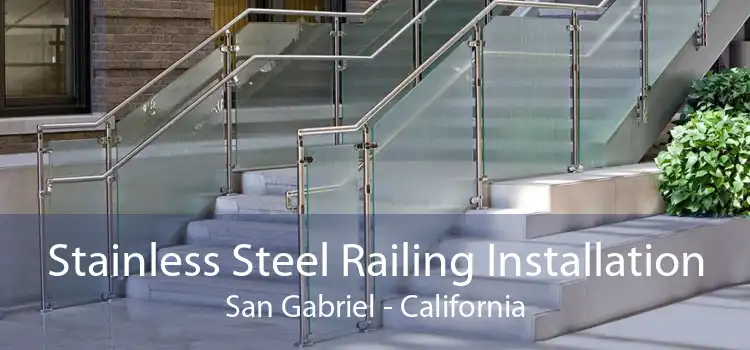 Stainless Steel Railing Installation San Gabriel - California