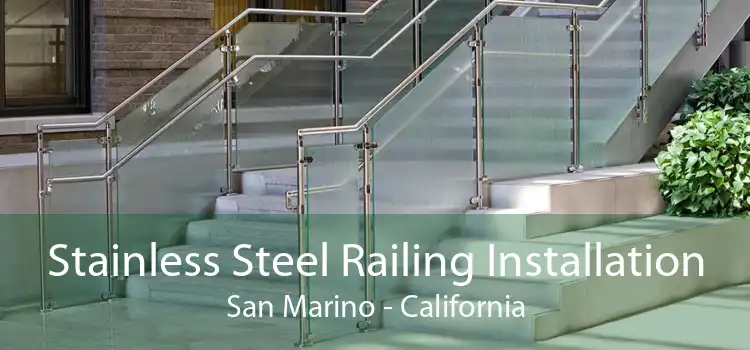 Stainless Steel Railing Installation San Marino - California