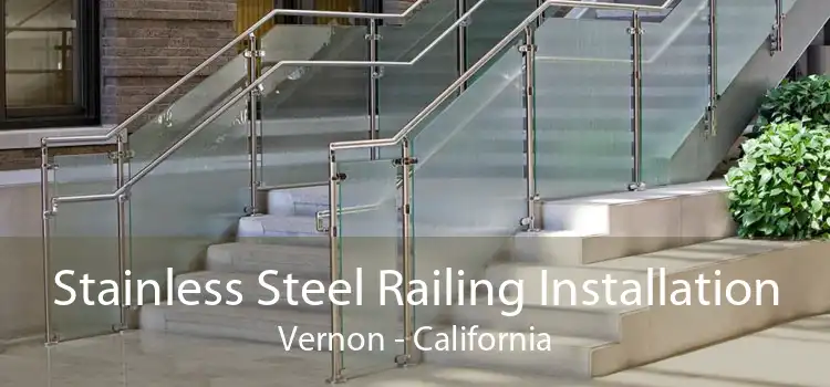 Stainless Steel Railing Installation Vernon - California
