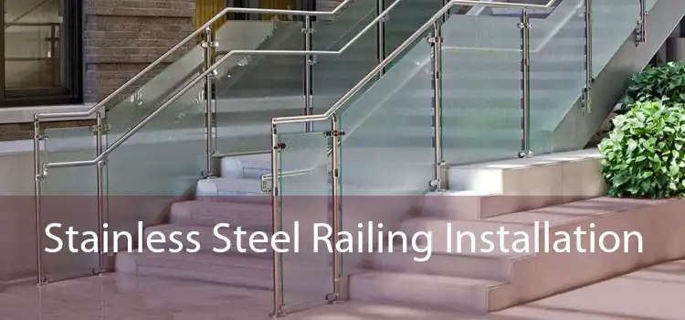 Stainless Steel Railing Installation 